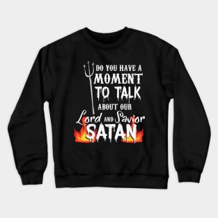 RELIGION / FUNNY STATEMENT GIFT: Our Lord and Savior Satan Crewneck Sweatshirt